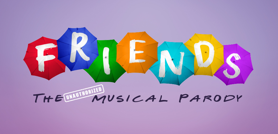 FRIENDS! The Unauthorized Musical Parody | Vegas.com